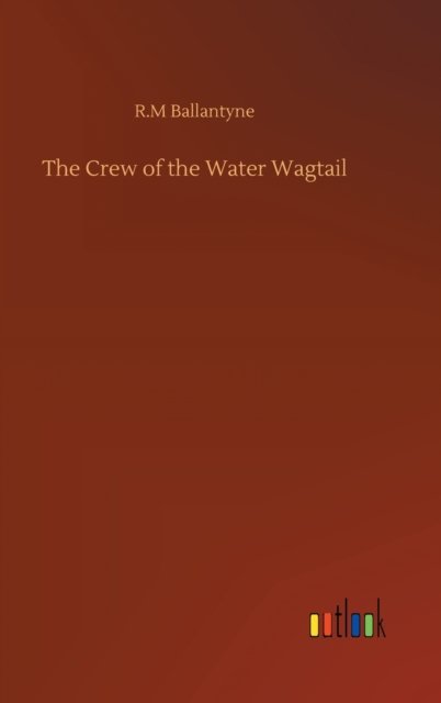 Cover for Robert Michael Ballantyne · The Crew of the Water Wagtail (Hardcover Book) (2020)