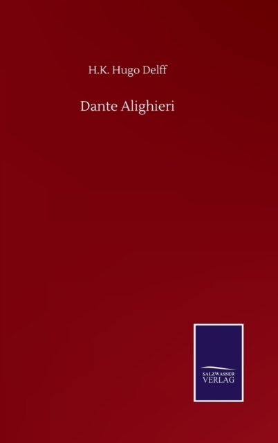 Cover for H K Hugo Delff · Dante Alighieri (Gebundenes Buch) (2020)