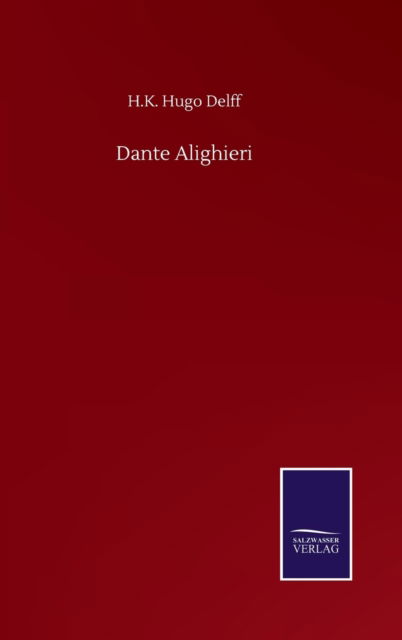 Cover for H K Hugo Delff · Dante Alighieri (Gebundenes Buch) (2020)