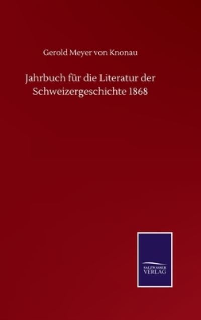 Cover for Gerold Meyer Von Knonau · Jahrbuch fur die Literatur der Schweizergeschichte 1868 (Innbunden bok) (2020)