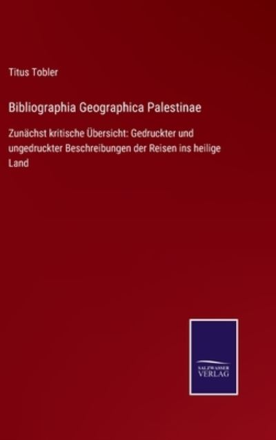 Cover for Titus Tobler · Bibliographia Geographica Palestinae (Gebundenes Buch) (2021)