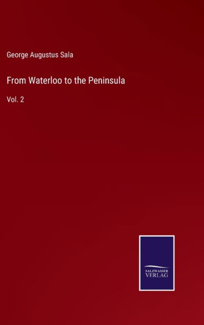Cover for George Augustus Sala · From Waterloo to the Peninsula (Hardcover Book) (2022)