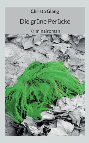 Cover for Christa Glang · Die grüne Perücke (Paperback Book) (2022)