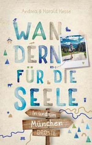 In und um München. Wandern für die Seele - Andrea Hesse - Books - Droste Verlag - 9783770022434 - August 11, 2021