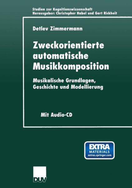 Cover for Detlev Zimmermann · Zweckorientierte Automatische Musikkomposition: Musikalische Grundlagen, Geschichte Und Modellierung - Studien Zur Kognitionswissenschaft (Book) [2001 edition] (2001)