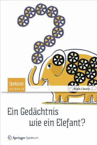 Cover for Alain Lieury · Ein Gedachtnis wie ein Elefant?: Tipps und Tricks gegen das Vergessen (Paperback Book) [German, 2013 edition] (2012)
