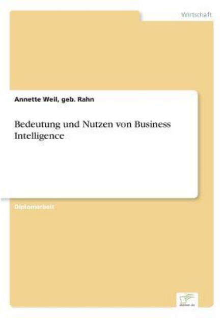 Bedeutung und Nutzen von Business Intelligence - Geb Rahn Annette Weil - Książki - Diplom.de - 9783838656434 - 21 lipca 2002