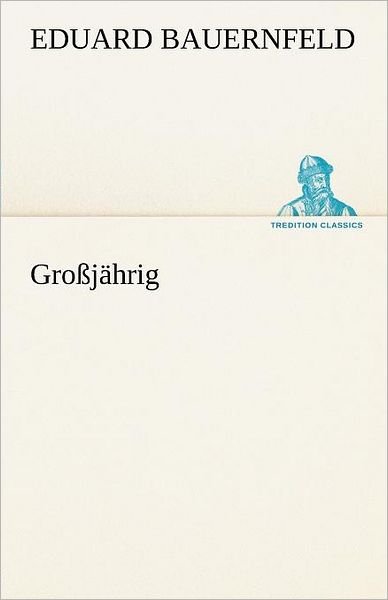 Cover for Eduard Bauernfeld · Großjährig (Tredition Classics) (German Edition) (Paperback Bog) [German edition] (2012)