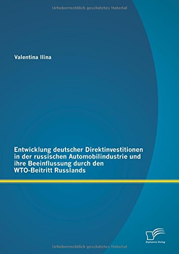 Cover for Valentina Ilina · Entwicklung deutscher Direktinvestitionen in der russischen Automobilindustrie und ihre Beeinflussung durch den WTO-Beitritt Russlands (Paperback Book) [German edition] (2014)