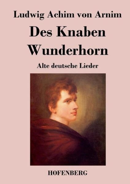 Cover for Ludwig Achim Von Arnim · Des Knaben Wunderhorn (Paperback Book) (2014)