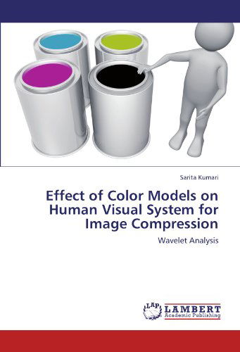 Cover for Sarita Kumari · Effect of Color Models on Human Visual System for Image Compression: Wavelet Analysis (Paperback Bog) (2012)