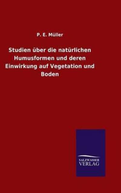 Cover for P E Muller · Studien uber die naturlichen Humusformen und deren Einwirkung auf Vegetation und Boden (Hardcover Book) (2015)