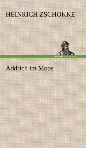 Cover for Heinrich Zschokke · Addrich Im Moos (Hardcover Book) [German edition] (2012)