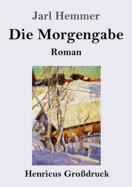 Cover for Jarl Hemmer · Die Morgengabe (Grossdruck) (Paperback Book) (2019)