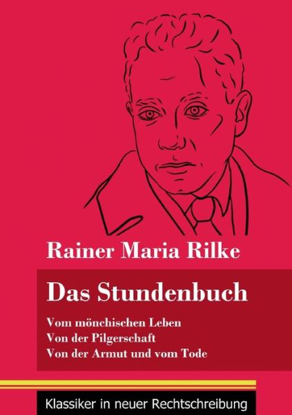 Cover for Rainer Maria Rilke · Das Stundenbuch: Vom moenchischen Leben / Von der Pilgerschaft / Von der Armut und vom Tode (Band 105, Klassiker in neuer Rechtschreibung) (Taschenbuch) (2021)