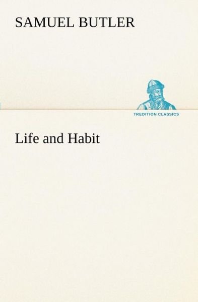 Cover for Samuel Butler · Life and Habit (Tredition Classics) (Paperback Book) (2012)