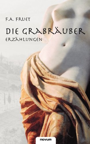 Cover for Fritz A. Fruet · Die Grabräuber: Erzählungen (Paperback Book) [German edition] (2011)