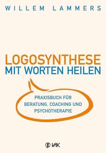 Cover for Lammers · Logosynthese - Mit Worten heile (Buch)