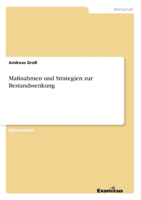 Massnahmen Und Strategien Zur Bestandssenkung - Andreas Gross - Livres - GRIN Verlag - 9783867465434 - 23 novembre 2012