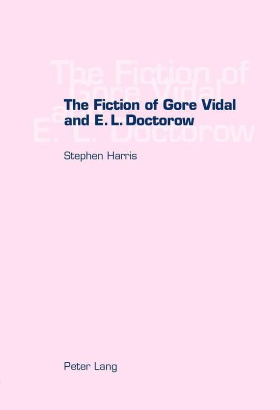 Cover for Stephen Harris · The Fiction of Gore Vidal and E.L. Doctorow (Paperback Book) (2002)