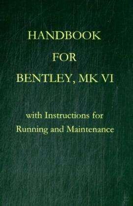 Handbook for Bentley, Mk. Vi - Owen Bentley - Boeken - Salzwasser-Verlag Gmbh - 9783941842434 - 14 juli 2009