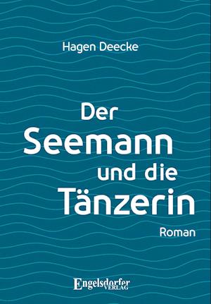 Cover for Hagen Deecke · Der Seemann und die Tänzerin (Book) (2023)