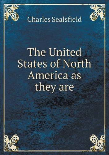 Cover for Charles Sealsfield · The United States of North America As They Are (Taschenbuch) (2013)