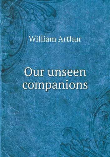 Cover for William Arthur · Our Unseen Companions (Paperback Book) (2013)