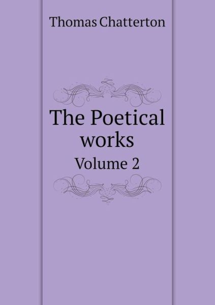 Cover for Thomas Chatterton · The Poetical Works Volume 2 (Paperback Book) (2015)