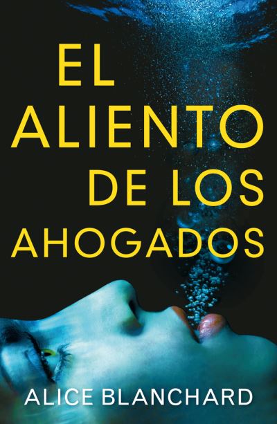 El Aliento de Los Ahogados - Alice Blanchard - Libros - Editorial Oceano de Mexico - 9786075276434 - 1 de mayo de 2019