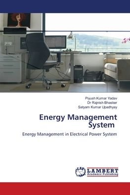 Energy Management System - Piyush Kumar Yadav - Bøger - LAP Lambert Academic Publishing - 9786203471434 - 9. marts 2021