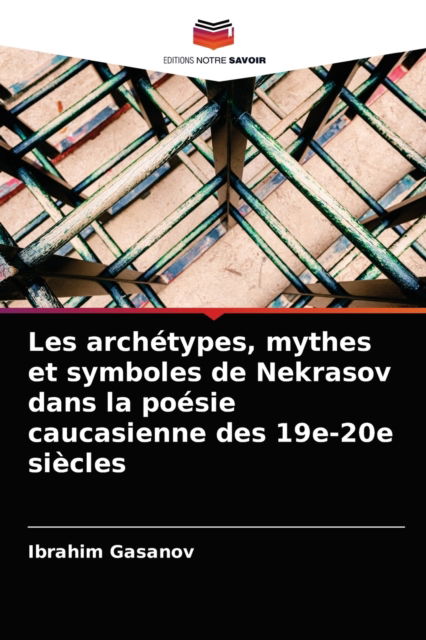 Cover for Ibrahim Gasanov · Les archetypes, mythes et symboles de Nekrasov dans la poesie caucasienne des 19e-20e siecles (Paperback Book) (2021)
