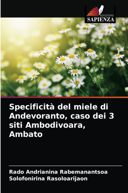 Cover for Rado Andrianina Rabemanantsoa · Specificita del miele di Andevoranto, caso dei 3 siti Ambodivoara, Ambato (Paperback Book) (2021)