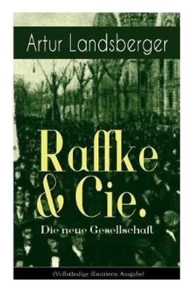 Cover for Artur Landsberger · Raffke &amp; Cie. - Die neue Gesellschaft (Paperback Book) (2017)