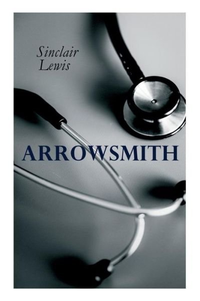 Cover for Sinclair Lewis · THE Arrowsmith: Pulitzer Prize Novel (Paperback Book) (2019)