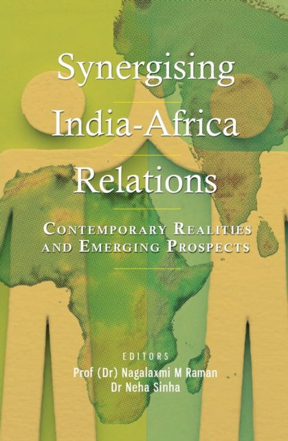 Cover for Nagalaxmi M. Raman · Synergising India-Africa Relations: Contemporary Realities and Emerging Prospects (Hardcover Book) (2024)