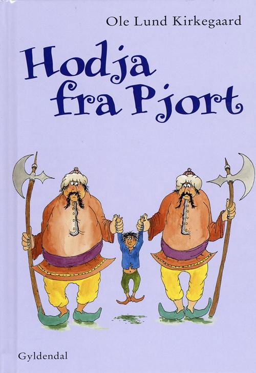 Hodja fra Pjort - Ole Lund Kirkegaard - Kirjat - Gyldendal - 9788702020434 - torstai 10. heinäkuuta 2003