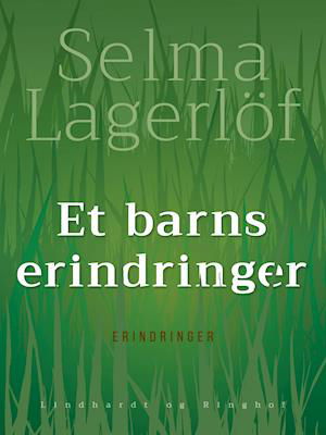 Cover for Selma Lagerlöf · Et barns erindringer (Sewn Spine Book) [1e uitgave] (2019)