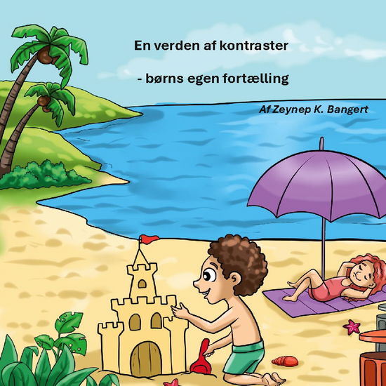 Cover for Zeynep K. Bangert; Zeynep K. Bangert; Zeynep K. Bangert; Zeynep K. Bangert; Zeynep K. Bangert · En verden af kontraster (Paperback Book) [1e uitgave] (2024)