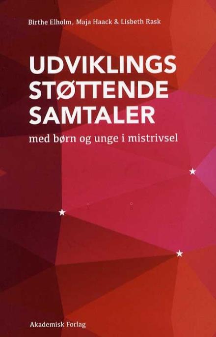 Cover for Lisbeth Rask; Maja Natacha Haack; Birthe Elholm · Udviklingsstøttende samtaler med børn og unge i mistrivsel (Sewn Spine Book) [1er édition] (2016)