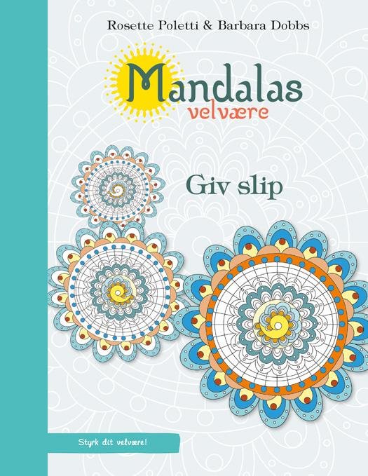 Cover for Barbara Dobbs Rosette Poletti · Mandalas velvære - Giv slip (Sewn Spine Book) [1th edição] (2015)