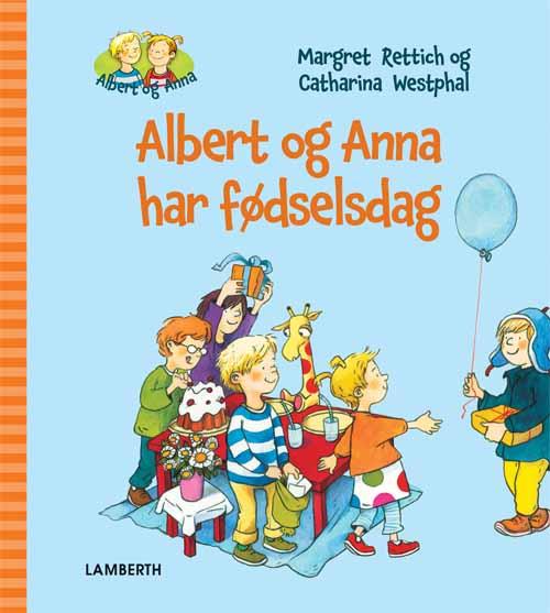 Margret Rettich · Alberg og Anna: Albert og Anna har fødselsdag (Indbundet Bog) [1. udgave] (2015)