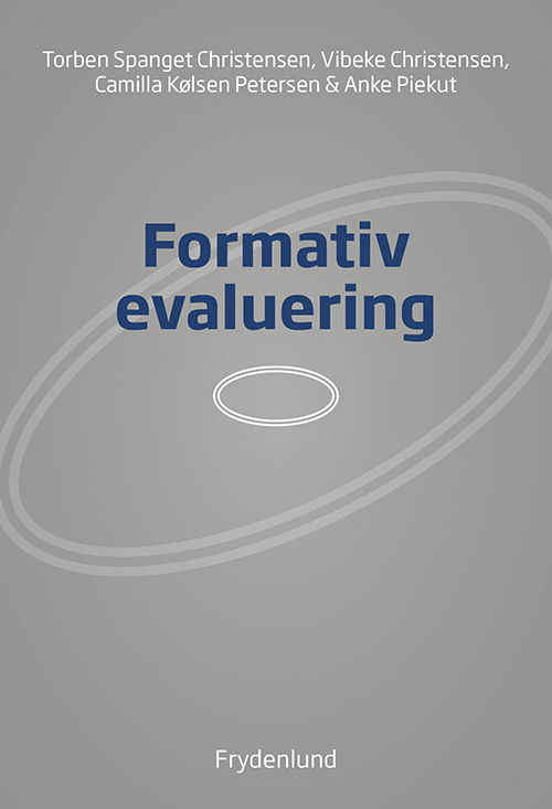 Formativ evaluering - Torben Spanget Christensen, Vibeke Christensen, Camilla Kølsen Petersen, Anke Piekut - Books - Frydenlund - 9788772164434 - August 30, 2022