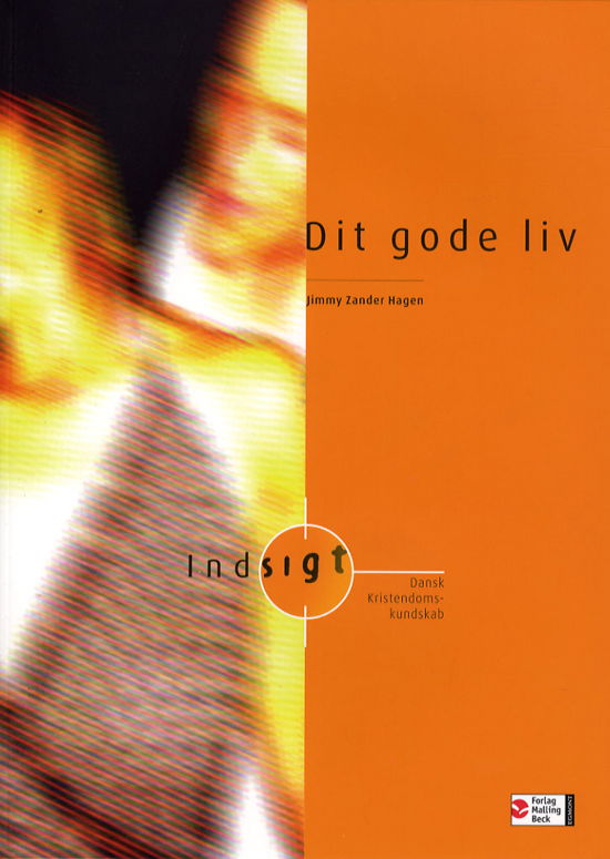 Cover for Jimmy Zander Hagen · Indsigt. Dansk: Dit gode liv, Elevbog (Hæftet bog) [1. udgave] (2006)