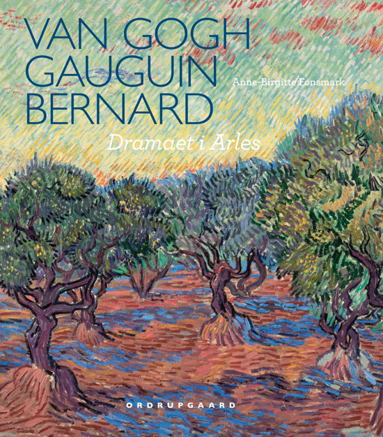 Cover for Anne-Birgitte Fonsmark · Van Gogh, Gauguin, Bernard. Dramaet i Arles (Bound Book) [1º edição] [Indbundet] (2014)