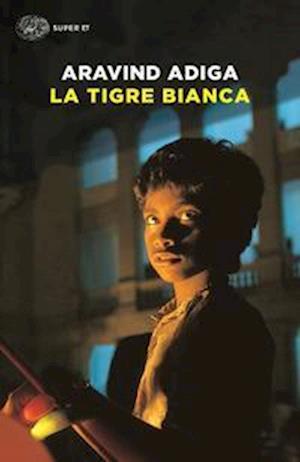 Cover for Aravind Adiga · La Tigre Bianca (Book)