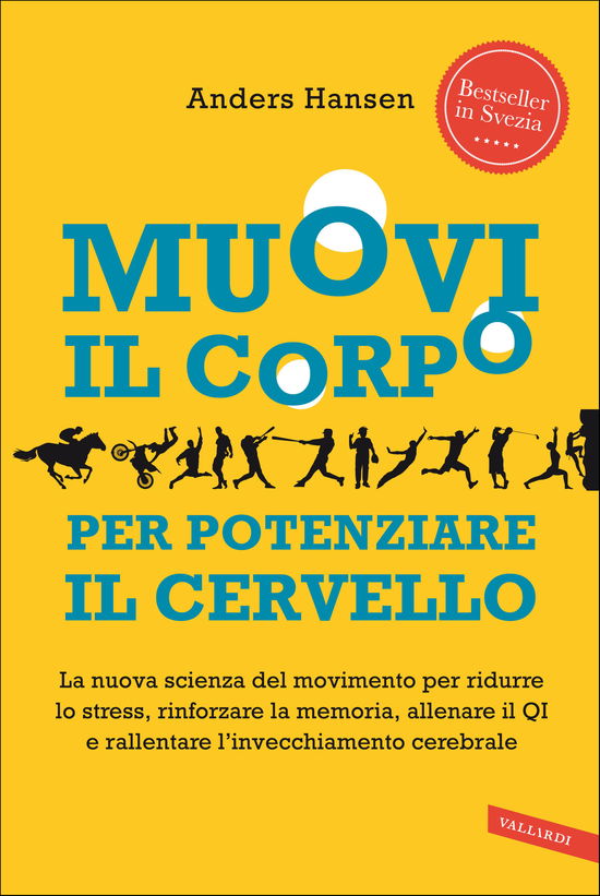 Cover for Anders Hansen · Muovi Il Corpo Per Potenziare Il Cervello. La Nuova Scienza Del Movimento Per Ridurre Lo Stress, Rinforzare La Memoria, Allenare Il QI (Book)