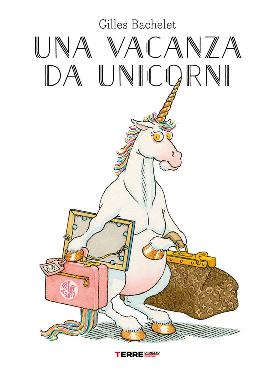 Cover for Gilles Bachelet · Una Vacanza Da Unicorni. Ediz. A Colori (Book)