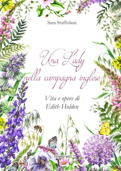 Cover for Sara Staffolani · Una Lady nella campagna inglese. Vita e opere di Edith Holden (Paperback Book) (2018)