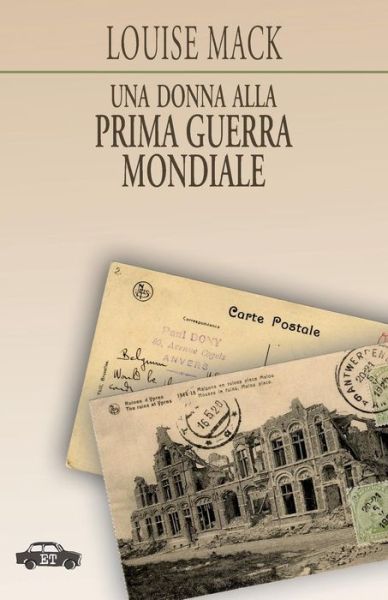 Una donna alla Prima Guerra Mondiale - Louise Mack - Książki - Edizioni Trabant - 9788896576434 - 23 czerwca 2014